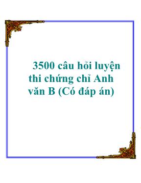 3500 Câu hỏi luyện thi chứng chỉ Anh văn B (Có đáp án)